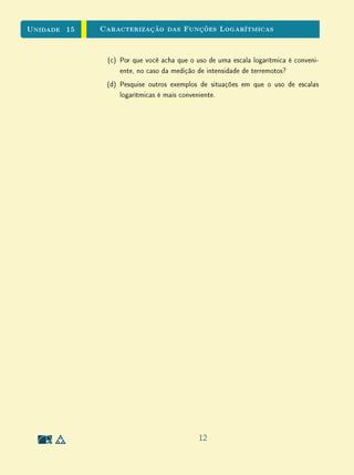 Unidade 12Funções Polinomiais
A parte somente um decorre imediatamente do que foi visto na seção
anterior pois se p e q são polinômios de grau n que assumem os mesmos
valores em n + 1 pontos distintos então a diferença p − q é um polinômio de
grau ≤ n com n + 1 raízes, logo p − q = 0 e p = q.
A existência de um polinômio p de grau n que assume valores pré-xados
em n + 1 pontos distintos dados pode ser provada de duas maneiras diferentes.
A primeira delas consiste em resolver o sistema de n + 1 equações nas n + 1
incógnitas a1, . . . , an abaixo indicado:



anxn
0 + · · · + a1x0 + a0 = y0
anxn
1 + · · · + a1x1 + a0 = y1
.
.
.
anxn
n + · · · + a1xn + a0 = yn.
Este sistema, no qual as quantidades conhecidas são as potências sucessivas de
x0, x1, . . . , xn, tem sempre solução única quando estes n + 1 números são dois
a dois diferentes. De fato, o determinante da matriz dos coecientes do sistema
é igual a
ij
(xi − xj), chamado determinante de Vandermonde (cf. [8]).
Outra maneira de provar que existe sempre um polinômio de grau n
que assume nos n + 1 pontos distintos x0, x1, . . . , xn os valores arbitrados
y0, y1, . . . , yn consiste em exibir explicitamente esse polinômio, usando a cha-
mada fórmula de interpolação de Lagrange.
Apresentamos a seguir os polinômios que resolvem o problema.
n = 1 :
p(x) = y0
x − x1
x0 − x1
+ y1
x − x0
x1 − x0
.
n = 2 :
p(x) = y0
(x − x1)(x − x2)
(x0 − x1)(x0 − x2)
+ y1
(x − x0)(x − x2)
(x1 − x0)(x1 − x2))
+
+ y2
(x − x0)(x − x1)
(x2 − x0)(x2 − x1)
.
Caso geral:
p(x) =
n
i=0
yi ·
k=i
x − xk
xi − xk
.
7
 