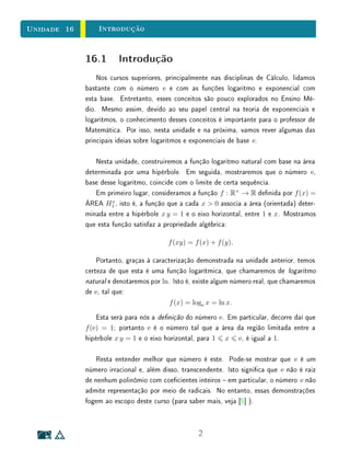 Unidade 12Funções Polinomiais
2
y=x3
-2x 4
-3x2
+3y=x
y=x y=x
Figura 12.1: Grácos de polinômios.
|x|  1, x6
supera x2
e, quando |x| é bastante grande, x6
é muito, muito maior
do que x2
(ver Figura 11.2).
y
x10
1
y=x6
y=x2
Figura 12.2: Os grácos de y = xn
.
3) Seja p um polinômio e sejam x1 e x2 em R. Se p(x1)  0 e p(x2)  0, então
9
 