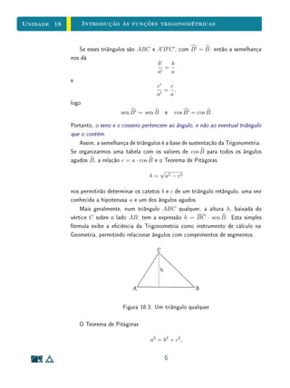 Unidade 14 A Função Exponencial
Portanto, provamos o resultado a seguir:
Para todo número real positivo a, diferente de 1, a função exponencial f : R →
R+
, dada por f(x) = ax
, é uma correspondência biunívoca entre R e R+
,
crescente se a  1, decrescente se 0  a  1, com a propriedade adicional de
transformar somas em produtos, isto é, f(x + y) = f(x) · f(y).
Observamos que a injetividade da função x → ax
decorre da sua monoto-
nicidade. De fato, se a  1, por exemplo, então x  y ⇒ ax
 ay
e
x  y ⇒ ax
 ay
. Portanto, x = y ⇒ ax
= ay
.
Tem-se ainda
lim
x→+∞
ax
= +∞ se a  1,
lim
x→+∞
ax
= 0 se 0  a  1,
lim
x→−∞
ax
= 0 se a  1 e
lim
x→−∞
ax
= +∞ se 0  a  1.
A gura exibe o gráco de f(x) = ax
nos casos a  1 e 0  a  1.
Figura 14.1: Gráco da função exponencial
Quando a  1, nota-se que, quando x varia da esquerda para a direita, a
curva exponencial y = ax
apresenta um crescimento bastante lento enquando x
é negativo. A medida que x cresce, o crescimento de y se torna cada vez mais
acelerado. Isto se reete na inclinação da tangente ao gráco; para valores
positivos muito grandes de x, a tangente é quase vertical. O crescimento
exponencial supera o de qualquer polinômio. Se compararmos o gráco de
6
 