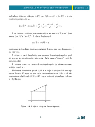 Unidade 14Função Exponencial
y = 2x
(por exemplo) com o de y = x10
, veremos que, para 0  x  1, 077
temos x10
 2x
. Para 1, 077  x  58, 77 tem-se x10
 2x
e, para todo
x  58, 77 tem-se sempre 2x
 x10
.
Figura 14.2: Comparando grácos de polinômios e exponenciais
14.3 Caracterização da Função Exponencial
As funções exponenciais são, juntamente com as funções ans e as quadrá-
ticas, os modelos matemáticos mais utilizados para resolver problemas elemen-
tares. As funções ans ocorrem em praticamente todos os problemas durante
os nove primeiros anos da escola e, com menos exclusividade, porém ainda com
grande destaque, nos três anos nais. Por sua vez, as funções quadráticas e ex-
ponenciais aparecem nesses três últimos anos, embora tenham, principalmente
as últimas, importância considerável na universidade, bem como nas aplicações
de Matemática em atividades cientícas ou prossionais.
Uma vez decidido que o modelo adequado para um determinado problema
é uma função am, quadrática ou exponencial, a partir daí o tratamento ma-
temático da questão não oferece maiores diculdades. As dúvidas que possam
surgir acontecem geralmente, antes, na escolha do instrumento matemático
apropriado para o problema que se estuda. Para que essa escolha possa ser
feita corretamente, é preciso saber quais são as propriedades características de
cada tipo de função. Nas Unidades 9 e 10, vimos propriedades que caracterizam
as funções ans e quadráticas. Vamos agora fazer o mesmo com as funções
7
 