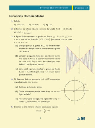 Unidade 15 Funções Logarítmicas
Esta propriedade de transformar produtos em somas foi a motivação original
para a introdução dos logaritmos, no início do século 17, e de sua popularidade,
até bem recentemente, como um eciente instrumento de cálculo.
O uso generalizado das calculadoras, cada vez mais desenvolvidas, fez com
que essa utilidade inicial dos logaritmos perdesse o sentido. Entretanto, a fun-
ção logaritmo continua extremamente importante na Matemática e em suas
aplicações.
Essa importância é permanente; jamais desaparecerá porque, sendo a inversa
da função exponencial (portanto equivalente a ela), a função logaritmo está
ligada a um grande número de fenômenos e situações naturais, onde se tem
uma grandeza cuja taxa de variação é proporcional à quantidade da mesma
existente no instante dado.
A função loga : R+
→ R é crescente quando a  1 e decrescente quando
0  a  1. Como a0
= 1, tem-se loga 1 = 0. É importante ressaltar que
somente números positivos possuem logaritmo real, pois a função x → ax
somente assume valores positivos.
As funções logarítmicas mais utilizadas são aquelas de base a  1, espe-
cialmente as de base 10 (logaritmos decimais ), base 2 (logaritmos binários ) e
base e (logaritmos naturais, às vezes chamados neperianos ). Estes últimos são
os mais adequados cienticamente, e voltaremos a eles logo mais.
Como loga x é uma função crescente de x quando a  1, e como loga 1 = 0,
segue-se que, para a  1, os números compreendidos entre 0 e 1 têm logaritmo
negativo e os maiores do que 1 têm logaritmo positivo. Ao contrário, se 0 
a  1 então loga x é positivo quando 0  x  1 e negativo quando x  1. A
Figura 15.1 mostra os grácos das funções f(x) = log2 x e g(x) = log1/2 x.
Se tivéssemos traçado os grácos das funções y = loga x e y = logb x, com
a  1 e 0  b  1 quaisquer, as guras obtidas teriam mesmo aspecto. Mais
precisamente, existiriam constantes positivas c, d tais que loga x = c · log2 x e
logb x = d · log1/2 x para todo x  0.
Com efeito se u = loga x e v = log2 x então au
= x e 2v
= x. Portanto, se
escrevermos c = loga 2 teremos ac
= 2, logo
x = au
= 2v
= (ac
)v
= acv
portanto u = cv, isto é, loga x = c · log2 x para todo x  0, onde a constante
4
 