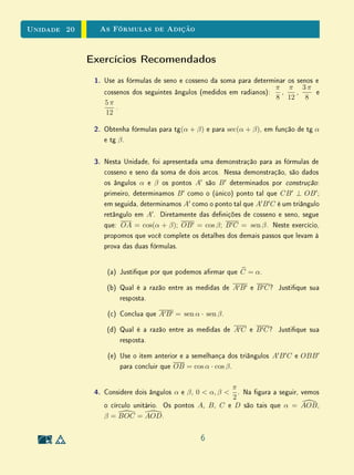 Unidade 15Função Logarítmica
(a) O gráco acima, à esquerda, representa a família de curvas y = k x,
em que k ∈ N varia de 1 a 10. Explique por que as curvas têm este
aspecto.
(b) O gráco acima, à direita, representa a família de curvas y = xk
,
em que k ∈ N varia de 1 a 10. Explique por que as curvas têm este
aspecto.
(c) Observe que os intervalos escolhidos para ambos os eixos nessa es-
cala começam em 0, 1. Como você justicaria essa escolha? Faria
sentido começar os eixos em 0?
(d) Nesses eixos, cada unidade linear corresponde a uma multiplicação
por 10. Explique esta armação.
9. Em algumas situações, para expressar certas grandezas, é mais conveni-
ente empregar as chamadas escalas logarítmicas do que as escalas lineares
convencionais. Este é o caso, por exemplo, da escala Richter de terre-
motos. Na escala Richter, a intensidade I de um terremoto, expressa em
graus, é denida da seguinte forma:
I =
2
3
log10
E
E0
Em que E representa a energia liberada pelo terremoto, medida em kWh,
e E0 = 10−3
kWh.
(a) Qual é a energia liberada por um terremoto de 3 graus na escala
Richter? E por um terremoto de 9 graus?
(b) Qual é a relação entre a energia liberada por um terremoto de grau
k e a energia liberada por um terremoto de grau k + 1 na escala
Richter?
11
 