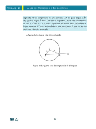 Unidade 16Logaritmos Naturais
Figura 16.3: Imagem por Tk da faixa Hb
a
Como T preserva áreas, segue-se que, para todo k  0, as faixas Hb
a e Hbk
ak
têm a mesma área.
A área de uma gura não é um número negativo. Mas às vezes é conveniente
usar áreas orientadas, ou seja, providas de sinal + ou −. É o que faremos
agora.
Convencionaremos que a área da faixa de hipérbole será positiva quando
a  b, negativa quando b  a e zero quando a = b.
Para deixar mais clara esta convenção, escreveremos
ÁREAHb
a,
com letras maiúsculas, para indicar a área orientada (provida de sinal). A área
usual, com valores 0, será escrita como área Hb
a. Assim, temos:
ÁREA Hb
a = área Hb
a  0 se a  b;
ÁREA Hb
a= −área Hb
a 0 se b  a;
ÁREA Ha
a =0.
É óbvio que, quando a  b  c, tem-se
área Hb
a + área Hc
b = área Hc
a.
Uma consequência da adoção de áreas orientadas é que se tem
ÁREA Hb
a = −ÁREA Ha
b .
Daí segue que vale a igualdade
ÁREA Hb
a + ÁREA Hc
b = ÁREA Hc
a
5
 