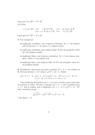 Unidade 16 Logaritmos Naturais
maior for o número n. Mostraremos agora que o número e, que acabamos de
caracterizar pela propriedade ÁREA He
1 = 1, é mesmo o valor daquele limite.
O argumento que usaremos para dar essa prova se baseia na gura abaixo.
Figura 16.7: Estimando ln(1 + x)
Nela temos um retângulo menor, cuja base mede x e cuja altura mede
1
1+x
,
contido na faixa H1+x
1 e esta faixa, por sua vez, contida no retângulo maior,
com a mesma base de medida x e altura igual a 1. Comparando as áreas dessas
três guras, podemos escrever, para todo x  0
x
1 + x
 ln (1 + x)  x.
Dividindo por x:
1
1 + x

ln (1 + x)
x
 1.
Tomando x = 1
n
:
n
n + 1
 ln 1 +
1
n
n
 1,
Portanto:
e
n
n+1  1 +
1
n
n
 e,
para todo n ∈ N. Quando n cresce indenidamente,
n
n+1
se aproxima de 1,
logo e
n
n+1 tende a e. Segue-se então destas últimas desigualdades que
lim
n→∞
1 +
1
n
n
= e.
Este argumento ilustra bem claramente a vantagem que advém de se in-
terpretar o logaritmo natural geometricamente: a noção de área é visualmente
intuitiva, permitindo que se obtenham desigualdades como a que foi usada aqui.
8
 