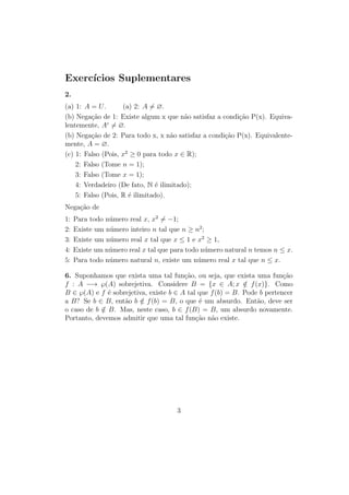 Unidade 16Logaritmos Naturais
A igualdade e = lim
n→∞
(1 + 1
n
)n
foi obtida a partir da desigualdade
1
1 + x

ln (1 + x)
x
 1, (1)
válida para todo x  0. Se considerarmos −1  x  0, teremos −x  0 e
1 + x  0. Portanto é válido ainda falar de ln(1 + x). Observamos que o
retângulo cuja base mede −x e cuja altura mede 1 está contido na faixa H1
1+x e
esta, por sua vez, está contida no retângulo de mesma base e altura 1/(1 + x).
Comparando as áreas destas guras, vem
−x  − ln(1 + x)  −
x
1 + x
.
Dividindo os 3 membros pelo número positivo −x obtemos
1 
ln (1 + x)
x

1
1 + x
. (2)
As desigualdades (1) e (2) nos dão
1
1 + x
 ln(1 + x)
1
x  1 ou 1  ln(1 + x)
1
x 
1
1 + x
,
ou seja
e
1
1+x  (1 + x)
1
x  e ou e  (1 + x)
1
x  e
1
1+x ,
conforme seja x  0 ou −1  x  0. Em qualquer hipótese, daí se segue que
lim
x→0
(1 + x)
1
x = e. (3)
Isto signica que é possível tornar o valor da expressão (1+x)
1
x tão próximo
de e quanto se deseje, desde que se torne o número não-nulo x sucientemente
pequeno em valor absoluto. (O próprio x pode ser  0 ou  0.)
A igualdade (3) se exprime dizendo que (1 + x)
1
x tende a e quando x tende
a zero.
Tomando, por exemplo, x = α
n
, vemos que
1
x
= n
α
e que x → 0 se, e
somente se n → ∞. Logo (3) nos dá
lim
n→∞
1 +
α
n
n
= lim
n→∞
1 +
α
n
α
n
α
= lim
x→0
(1 + x)
1
x
α
= eα
.
Como caso particular da igualdade
eα
= lim
n→∞
1 +
α
n
n
,
9
 