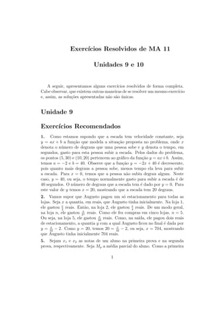 Unidade 17 Introdução
17.1 Introdução
Na unidade anterior, iniciamos os estudos sobre o número e e as funções
logaritmo e exponencial com esta base, denindo o número e como a base do
logaritmo natural, e provando que
lim
n→+∞
1 +
1
n
n
= e e lim
n→+∞
1 +
x
n
n
= ex
, ∀ x ∈ R.
Nesta unidade, damos continuidade a estes estudos. Começamos obser-
vando um exemplo em que o número e (ou as exponenciais de base e) aparece
em um problema de juros. Considere uma aplicação nanceira que rende juros
α em certo período de tempo (por exemplo, um ano). Suponha que esta apli-
cação seja de tal forma que, cada vez que o investidor faz uma retirada antes
do nal do período, ele recebe uma fração da quantia que receberia ao nal
do período, proporcional ao tempo de aplicação (como se a aplicação rendesse
juros simples dentro do período). Neste caso, quanto mais o investidor resgata
e reaplica imediatamente a quantia retirada, maior será o total acumulado ao
nal do período (pois juros simples rendem mais que juros compostos para pe-
ríodos da aplicação menores que 1, como mostra o Exercício 1). Entretanto,
o valor acumulado não aumenta indenidamente  a razão entre este valor e o
investimento inicial se aproxima e é limitado superiormente por eα
. Podemos
dizer que eα
corresponde à taxa de juros compostos continuamente acumulados,
em uma situação limite (se fosse possível resgatar e reaplicar a cada instante).
Na segunda parte da unidade, mostramos que a derivada de uma função
exponencial é proporcional à própria função. Esta propriedade é responsável
pela grande importância da função exponencial para a modelagem de fenômenos
em que a taxa de crescimento de uma grandeza é proporcional ao seu próprio
valor. Há muitos exemplos de fenômenos com esta propriedade, na Física e em
outras ciências.
17.2 A Função Exponencial de Base e
O número e, base dos logaritmos naturais, foi denido na unidade anterior
como o único número real positivo tal que a área da faixa de hipérbole He
1
é igual a 1. Em seguida, mostramos que esse número é também o limite de
2
 