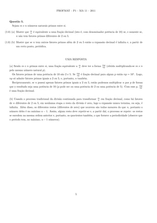 Unidade 18 A Função de Euler e a Medida de Ângulos
18.3 A Função de Euler e a Medida de Ân-
gulos
A relação fundamental
cos2
α + sen 2
α = 1
sugere que, para todo ângulo α, os números cos α e sen α são as coordenadas
de um ponto da circunferência de raio 1 e centro na origem de R2
.
Indicaremos com a notação C essa circunferência, que chamaremos de cir-
cunferência unitária, ou círculo unitário. Temos, portanto C = {(x, y) ∈
R2
; x2
+ y2
= 1}.
Figura 18.5: Círculo unitário
Observa-se que, para todo ponto (x, y) ∈ C, tem-se −1 x 1 e −1
y 1.
A m de denir as funções cos : R → R e sen : R → R, devemos
associar a cada número real t um ângulo e considerar o cosseno e o seno daquele
ângulo. O número t desempenhará, portanto, o papel de medida do ângulo.
Evidentemente, há diversas maneiras de se medir um ângulo, dependendo da
unidade que se adota. Há duas unidades que se destacam: uma (o radiano)
por ser, como veremos, a mais natural; outra (o grau) por ser tradicional há
milênios, além de que muitos ângulos comumente encontrados têm por medida
um número inteiro de graus.
A maneira natural de denir as funções trigonométricas tem como ponto de
partida a função de Euler E : R → C, que faz corresponder a cada número real
t o ponto E(t) = (x, y) da circunferência unitária obtido do seguinte modo:
8
 