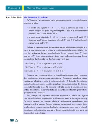 Unidade 3 Introdução
3.1 Introdução
Frequentemente empregamos, ou lemos em livros didáticos do ensino bási-
co, termos do tipo  a função y = x2
. . . , referindo-se à função f : R → R que
a cada número real x associa o número real x2
. Mas o uso dessa expressão faz
sentido? Se pensarmos do ponto de vista estritamente matemático, a resposta
será não. Devemos lembrar que a denição de função é estabelecida por três
elementos fundamentais: domínio, contradomínio e lei de associação. Isso é,
uma função só ca bem denida se são conhecidos esses três elementos. Assim,
y = x2
não representa, por si só, uma função  mas pode vir a expressar a lei de
associação de uma função, se são estabelecidos domínio e contradomínio com-
patíveis. Como veremos mais adiante, há mais de uma função correspondendo
a esta lei de associação. Portanto, o uso do termo  a função y = x2
, para se
referir à função f : R → R que a x ∈ R associa x2
, é um abuso de linguagem
matemática. É claro que, em sala de aula, abusos de linguagem não são proibi-
dos, pois, em um grande número de situações, a linguagem matemática formal
não é compatível com os objetivos de aprendizagem do ensino básico. Entre-
tanto, seu uso requer certos cuidados e deve ser equilibrado, de forma a não
levar à formação de concepções limitadas que dicultem ou mesmo impeçam o
desenvolvimento futuro da aprendizagem matemática pelos alunos. Para come-
ter imprecisões, encontrando seu equilíbrio com o formalismo, é indispensável
que tenhamos perfeita clareza com a formulação matemática precisa.
Do ponto de vista pedagógico, o uso descuidado do termo  a função y =
x2
 pode levar ao desenvolvimento de uma ideia limitada do conceito de função.
Se em sala de aula referimo-nos a funções apenas por meio de fórmulas, é de se
esperar que os alunos desenvolvam uma concepção de função restrita à ideia de
fórmula: função é tudo que tem fórmula. Como comentamos acima, escrever
uma fórmula não é suciente para denir uma função. Além disso, é importante
lembrar que nem toda fórmula representa uma função, e nem toda função pode
ser representada por uma fórmula.
Esta unidade tem por objetivo fazer uma revisão geral e breve das ideias
fundamentais relacionadas com o conceito de função, importantes para o ensi-
no básico.
2
 
