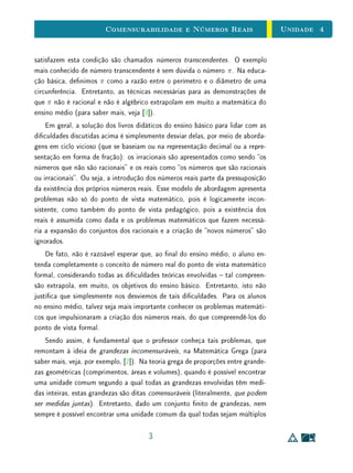 Para Saber Mais - Inversa à Direita e Inversa à Esquerda - Clique para ler
3.3 Funções e Cardinalidade
O conceito de função também está fortemente relacionado com uma das
noções mais primordiais de toda a Matemática: a contagem. Na pré-história,
mesmo antes de que fossem conhecidos os números ou a escrita, o homem já
empregava processos de contagem. Esses processos consistiam basicamente em
controlar uma quantidade por meio da comparação com objetos de referência,
que em geral eram pequenas pedras ou marcações na rocha, na madeira ou
em outros materiais. Em termos modernos, isto corresponde a estabelecer uma
correspondência um a um, isto é, uma bijeção entre dois conjuntos. Assim,
intuitivamente, podemos perceber que dois conjuntos têm o mesmo número de
elementos se, e somente se, existe uma bijeção entre eles. De fato, a ideia de
bijeção é usada para enunciar a própria denição matemática de cardinalidade
(ou número de elementos) de um conjunto.
Definição 6Dois conjuntos X e Y são ditos cardinalmente equivalentes (ou equi-
potentes) se existe uma bijeção f : X → Y .
Também, podemos relacionar a existência de funções injetivas e sobrejetivas
com relações entre cardinalidades de conjuntos, como mostram os Teoremas 7
e 8.
7
 