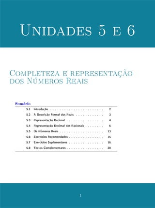 Unidade 4Comensurabilidade e Números Reais
satisfazem esta condição são chamados números transcendentes. O exemplo
mais conhecido de número transcendente é sem dúvida o número π. Na educa-
ção básica, denimos π como a razão entre o perímetro e o diâmetro de uma
circunferência. Entretanto, as técnicas necessárias para as demonstrações de
que π não é racional e não é algébrico extrapolam em muito a matemática do
ensino médio (para saber mais, veja [3]).
Em geral, a solução dos livros didáticos do ensino básico para lidar com as
diculdades discutidas acima é simplesmente desviar delas, por meio de aborda-
gens em ciclo vicioso (que se baseiam ou na representação decimal ou a repre-
sentação em forma de fração): os irracionais são apresentados como sendo os
números que não são racionais e os reais como os números que são racionais
ou irracionais. Ou seja, a introdução dos números reais parte da pressuposição
da existência dos próprios números reais. Esse modelo de abordagem apresenta
problemas não só do ponto de vista matemático, pois é logicamente incon-
sistente, como também do ponto de vista pedagógico, pois a existência dos
reais é assumida como dada e os problemas matemáticos que fazem necessá-
ria a expansão do conjuntos dos racionais e a criação de novos números são
ignorados.
De fato, não é razoável esperar que, ao nal do ensino médio, o aluno en-
tenda completamente o conceito de número real do ponto de vista matemático
formal, considerando todas as diculdades teóricas envolvidas  tal compreen-
são extrapola, em muito, os objetivos do ensino básico. Entretanto, isto não
justica que simplesmente nos desviemos de tais diculdades. Para os alunos
no ensino médio, talvez seja mais importante conhecer os problemas matemáti-
cos que impulsionaram a criação dos números reais, do que compreendê-los do
ponto de vista formal.
Sendo assim, é fundamental que o professor conheça tais problemas, que
remontam à ideia de grandezas incomensuráveis, na Matemática Grega (para
saber mais, veja, por exemplo, [2]). Na teoria grega de proporções entre grande-
zas geométricas (comprimentos, áreas e volumes), quando é possível encontrar
uma unidade comum segundo a qual todas as grandezas envolvidas têm medi-
das inteiras, estas grandezas são ditas comensuráveis (literalmente, que podem
ser medidas juntas). Entretanto, dado um conjunto nito de grandezas, nem
sempre é possível encontrar uma unidade comum da qual todas sejam múltiplos
3
 