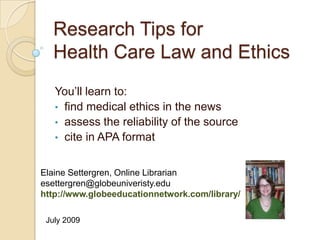 Research Tips for Health Care Law and Ethics You’ll learn to:  ,[object Object]