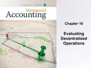 Evaluating
Decentralized
Operations
Chapter 10
 