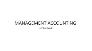 Management Accounting one - lecture notes | PPTX