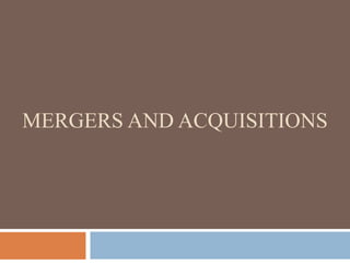 MERGERS AND ACQUISITIONS
 