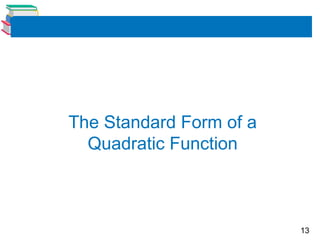 13
The Standard Form of a
Quadratic Function
 