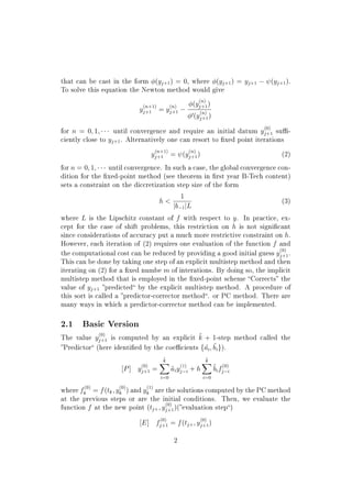 that can be cast in the form (yj+1) = 0, where (yj+1) = yj+1   (yj+1).
To solve this equation the Newton method would give
y
(n+1)
j+1 = y
(n)
j+1   (y
(n)
j+1)
H(y
(n)
j+1)
for n = 0; 1; ¡¡¡ until convergence and require an initial datum y
(0)
j+1 su-
ciently close to yj+1. Alternatively one can resort to  