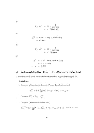 cant
since considerations of accuracy put a much more restrictive constraint on h.
However, each iteration of (2) requires one evaluation of the function f and
the computational cost can be reduced by providing a good initial guess y
(0)
j+1.
This can be done by taking one step of an explicit multistep method and then
iterating on (2) for a  