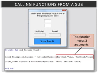 CALLING FUNCTIONS FROM A SUB

This function
needs 2
arguments.

 