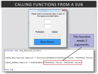 CALLING FUNCTIONS FROM A SUB

This function
needs 2
arguments.

 