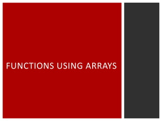 FUNCTIONS USING ARRAYS

 