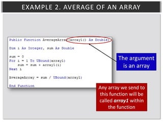 EXAMPLE 2. AVERAGE OF AN ARRAY

The argument
is an array

Any array we send to
this function will be
called array1 within
the function

 
