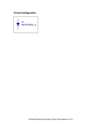 Circuit Configuration



       U1
       MA3X152K0L_p




              All Rights Reserved Copyright (C) Bee Technologies Inc. 2011
 