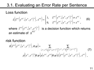 　 3.1. Evaluating an Error Rate per Sentence Loss function where  is a decision function which returns an estimate of risk function . (7) (6) 
