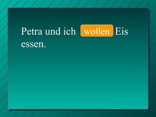 Petra und ich  Eis essen. wollen 