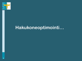 Hakukoneoptimointi…




5
 