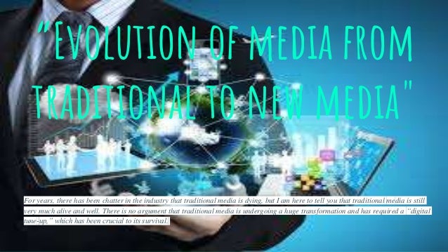 “Evolution of media from traditional to new media"