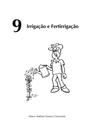 9	
Irrigação e Fertirrigação
Marco Antônio Fonseca Conceição
 