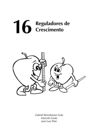16	
Reguladores de
			Crescimento
Gabriel Berenhauser Leite
Marcelo Couto
José Luiz Petri
 