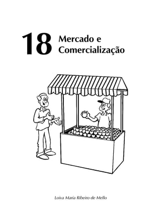 18	
Mercado e
			Comercialização
Loiva Maria Ribeiro de Mello
 
