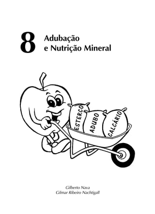 8	
Adubação
		 e Nutrição Mineral
Gilberto Nava
Gilmar Ribeiro Nachtigall
 
