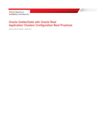 Oracle GoldenGate with Oracle Real
Application Clusters Configuration Best Practices
O R A C L E W H I T E P A P E R | J U N E 2 0 1 8
 