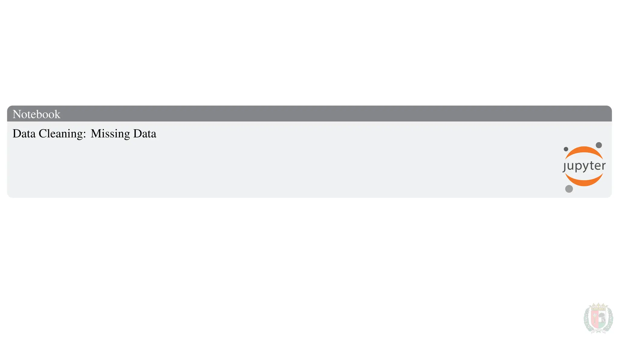 Notebook
Data Cleaning: Missing Data
 