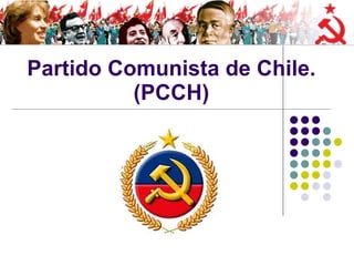 Partido Comunista de Chile. (PCCH) 