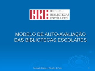 MODELO DE AUTO-AVALIAÇÃO DAS BIBLIOTECAS ESCOLARES 