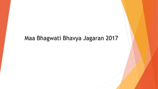Maa Bhagwati Bhavya Jagaran 2017
 