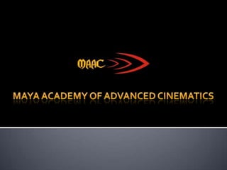 Maya Academy of Advanced Cinematics 