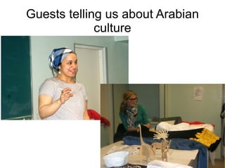 Guests telling us about Arabian culture 