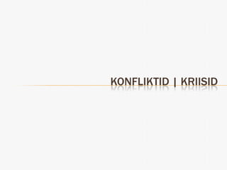 KONFLIKTID | KRIISID
 
