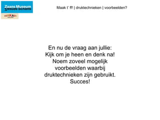 Maak ff Power Point Druktechnieken PPTX maak-ff-power-point-druktechnieken-pptx