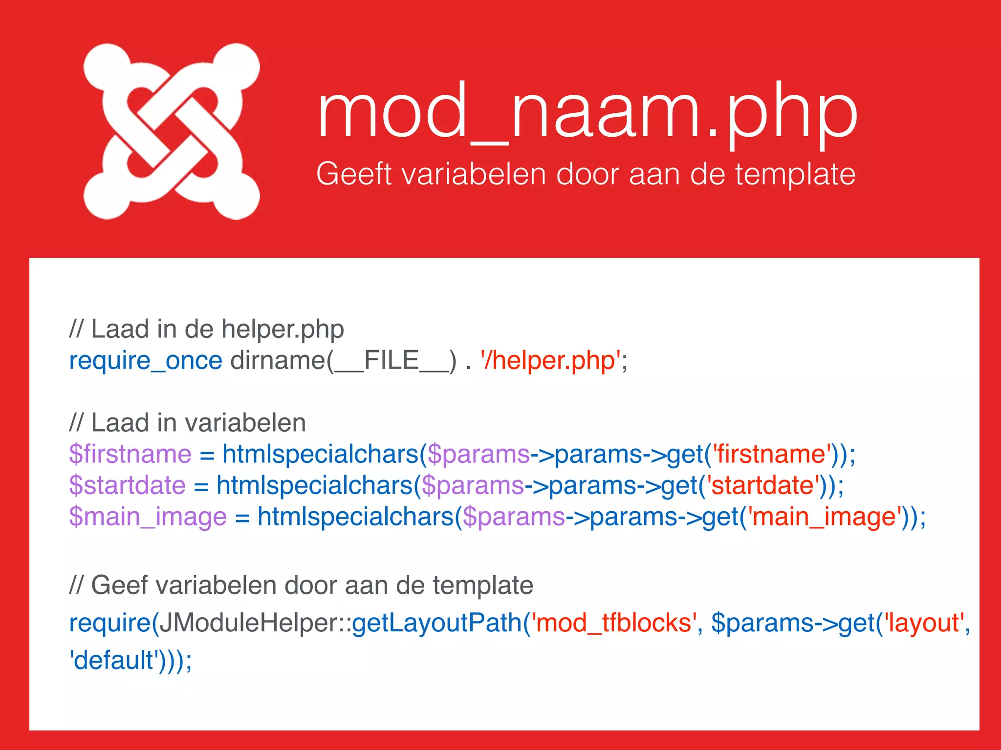 mod_naam.xml
In het conﬁg element
/** Tekst veld voorbeeld **/
<ﬁeld name='ﬁrstname' type='text' default='' label='Firstname' description=''
size='10' />
/** Datum veld **/
<ﬁeld name='startdate' type='calendar' default='13-07-2015' label='Start
datum' description='' format='%d-%m-%Y' />
/** Media manager **/
<ﬁeld name='main_image"' type='media' directory='stories' />
/** Meer voorbeelden: https://docs.joomla.org/Standard_form_ﬁeld_types/nl**/
 