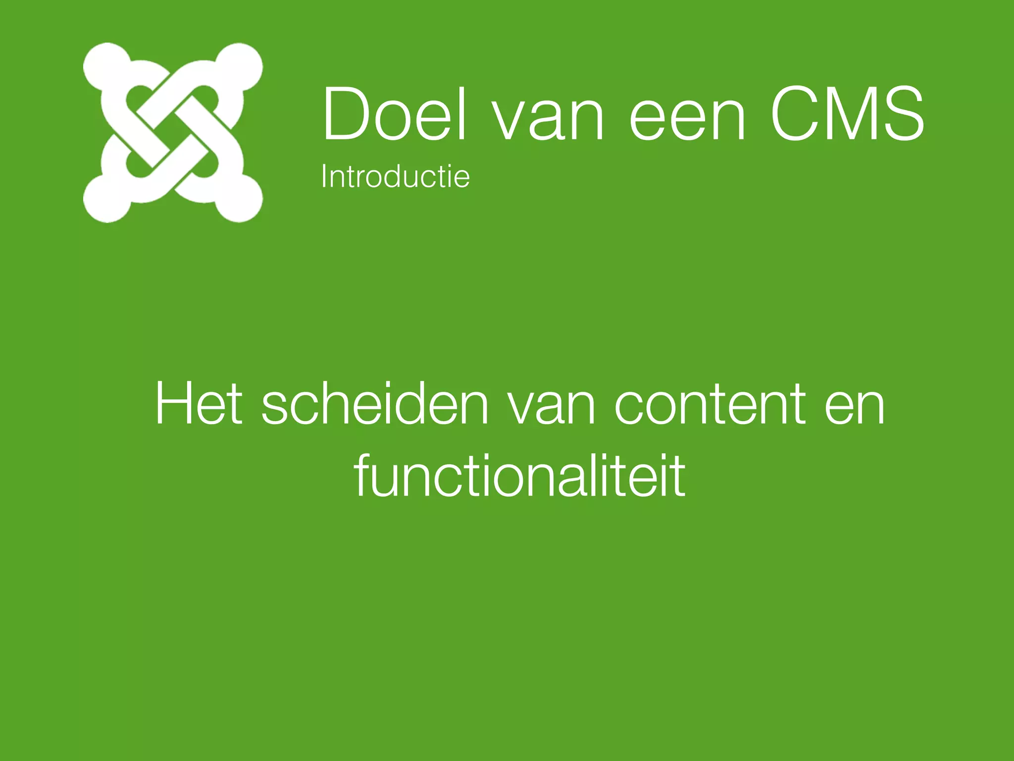 Maak beheer makkelijk
Introductie
 