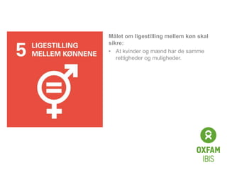 Click to edit
Master title
style
Målet om ligestilling mellem køn skal
sikre:
• At kvinder og mænd har de samme
rettigheder og muligheder.
 