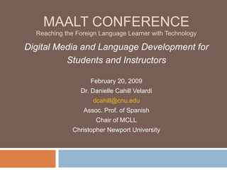 MAALT CONFERENCE Reaching the Foreign Language Learner with Technology ,[object Object],[object Object],[object Object],[object Object],[object Object],[object Object],[object Object],[object Object]