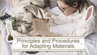 Principles and Procedures
for Adapting Materials
 