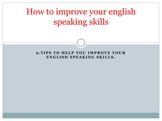 how to improve your english speaking skills | PPTX