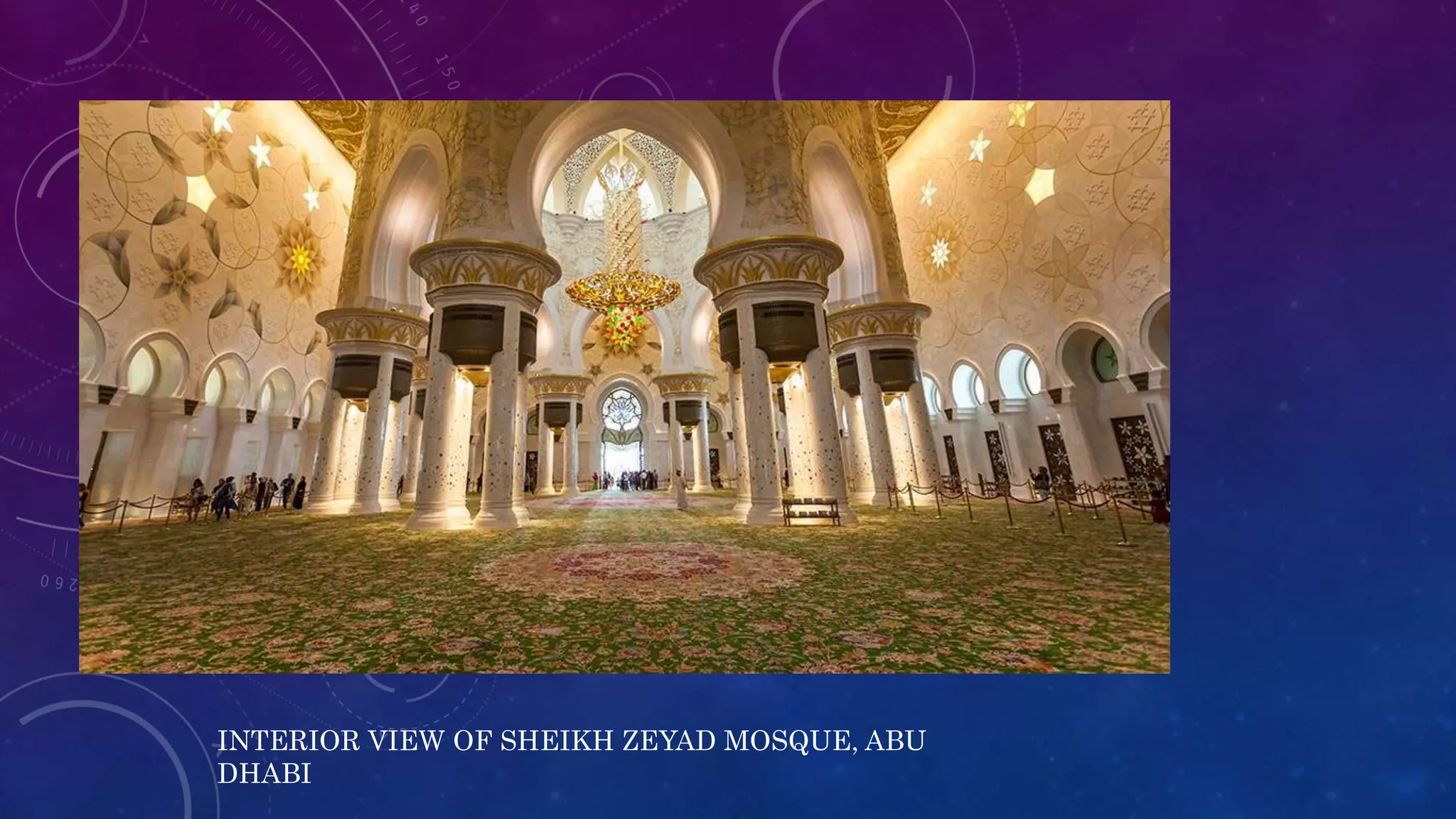 INTERIOR VIEW OF SHEIKH ZEYAD MOSQUE, ABU
DHABI
 